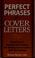 Cover of: Perfect phrases for cover letters