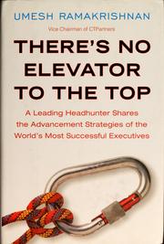 Cover of: There's no elevator to the top: a leading headhunter shares the advancement strategies of the world's most successful executives