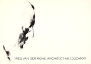 Cover of: Mies van der Rohe, architect as educator by Ludwig Mies van der Rohe, Rolf Achilles, Charlotte Myhrum, Kevin Harrington
