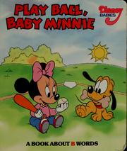 Cover of: Play ball, baby Minnie: a book about B words