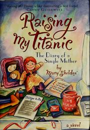 Cover of: Raising my Titanic: the diary of a single mother