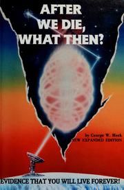 Cover of: After we die, what then? by George W. Meek, George W. Meek