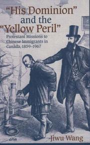 Cover of: &#8220;His Dominion&#8221; and the &#8220;Yellow Peril&#8221;: Protestant Missions to Chinese Immigrants in Canada, 1859-1967 (EdSR)