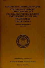 Cover of: Colorado corporation code: Colorado Nonprofit Corporation Act ; Colorado Uniform Limited Partnership Act of 1981 ; Trademarks ; Trade names