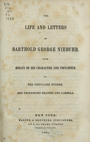 Cover of: The life and letters of Barthold George Niebuhr: with essays on his character and influence