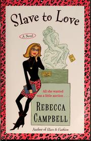 Cover of: Slave to love by Rebecca Campbell