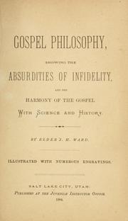 Cover of: Gospel philosophy: showing the absurdities of infidelity : and the harmony of the gospel with science and history