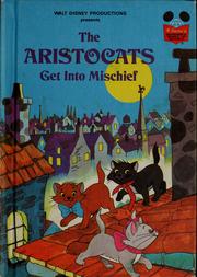 Cover of: Walt Disney Productions presents The Aristocats get into mischief by 
