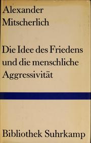 Cover of: Die Idee des Friedens und die menschliche Aggressivität by Alexander Mitscherlich