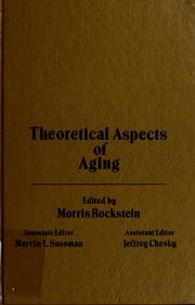 Cover of: Theoretical aspects of aging: proceedings of a Symposium on the Theoret. Aspects of Aging, held in Miami, Florida, Feb. 7 - 8, 1974