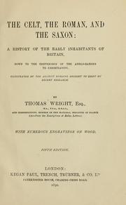 Cover of: The Celt, the Roman, and the Saxon by Thomas Wright