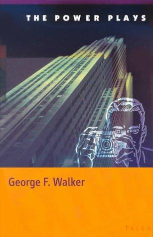 The Power plays by George F. Walker