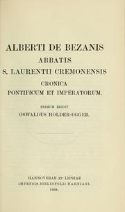 Cover of: Alberti de Bezanis abbatis S. Laurentii cremonensis Cronica pontificum et imperatorum by Albertus de Bezanis