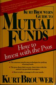 Cover of: Kurt Brouwer's guide to mutual funds: how to invest with the pros