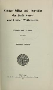 Cover of: Klöster, Stifter und Hospitäler der Stadt Kassel und Kloster Weissenstein by Johannes Schultze