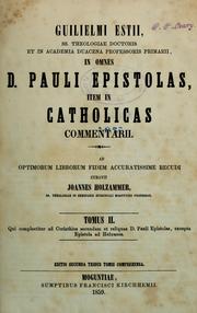 Cover of: Guilielmi Estii ... in omnes D. Pauli epistolas: item in catholicas commentarii ...