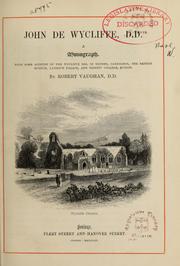 Cover of: John de Wycliffe: a monograph, with some account of the Wycliffe mss. in Oxford, Cambridge, the British museum, Lambeth palace, and Trinity college, Dublin