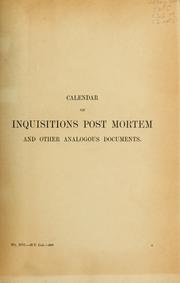 Calendar of inquisitions post mortem by Great Britain. Public Record Office