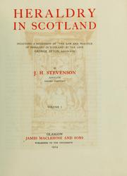 Cover of: Heraldry in Scotland: including a recension of 'The law and practice of heraldry in Scotland' by the late George Seton