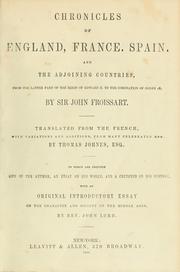 Cover of: Chronicles of England, France, Spain, and the adjoining countries, from the latter part of the reign of Edward II to the coronation of Henry IV by Jean Froissart