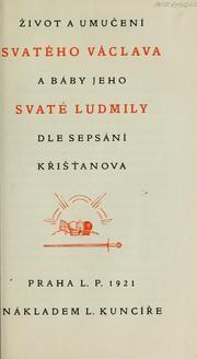 Život a umučení svatého Václava a babý jeho svaté Ludmily, dle sepsání Křišťanova