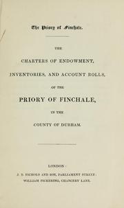 Cover of: The charters of endowment, inventories, and account rolls, of the priory of Finchale: in the county of Durham