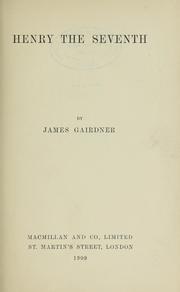 Cover of: Henry the Seventh by James Gairdner