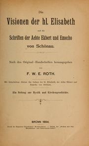 Cover of: Die Visionen der hl. Elisabeth und die Schriften der Aebte Ekbert und Emecho von Schönau