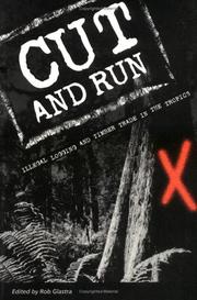 Cover of: Cut and Run: Illegal Logging and Timber Trade in the Tropics