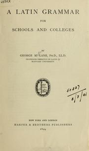 Cover of: A Latin grammar for schools and colleges | George Martin Lane