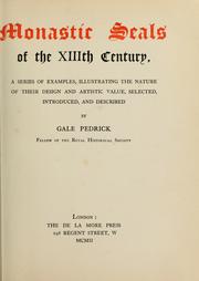 Cover of: Monastic seals of the XIIIth century: a series of examples, illustrating the nature of their design and artistic value, selected, introduced and described