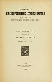 Cover of: Unbekannte kirchenpolitische streitschriften aus der zeit Ludwigs des Bayern (1327-1354) by Scholz, Richard