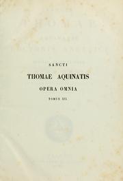 Cover of: Sancti Thomae Aquinatis Doctoris Angelici ordinis praedicatorum Opera omnia by Thomas Aquinas