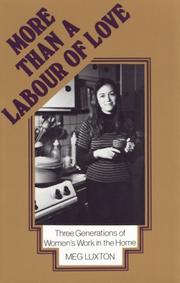 Cover of: More Than a Labour of Love: Three Generations of Women's Work in the Home