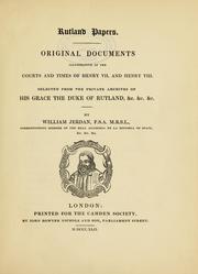 Cover of: Rutland papers: Original documents illustrative of the courts and times of Henry VII. and Henry VIII. Selected from the private archives of His Grace the Duke of Rutland ...