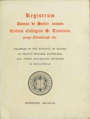 Cover of: Registrum Domus de Soltre, necnon ecclesie collegiate S. Trinitatis prope Edinburgh, etc by David Laing