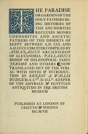 Cover of: The paradise, or garden of the holy fathers: being histories of the anchorites, recluses, monks, coenobites, and ascetic fathers of the deserts of Egypt between A.D. CCL and A.D. CCCC circiter