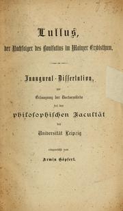 Lullus, der Nachfolger des Bonifatius im Mainzer Erzbisthum by Armin Göpfert