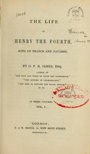 Cover of: The life of Henry the fourth, king of France and Navarre by G. P. R. James