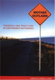 Cover of: Mother Outlaws: Theories and Practices of Empowered Mothering