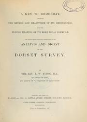 Cover of: A key to Domesday: showing the method and exactitude of its mensuration, and the precise meaning of its more usual formulae : the subject being specially exemplified by an analysis and digest of the Dorset survey