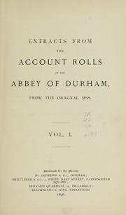 Cover of: Extracts from the account rolls of the Abbey of Durham, from the original MSS