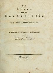Cover of: Die Lehre von der Eucharistie in den drei ersten Jahrhunderten: historisch-theologisch Abhandlung