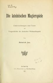 Cover of: Die lateinischen magierspiele: untersuchungen und texte zur vorgeschichte des deutschen weihnachtsspiels