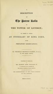 Cover of: A description of the Patent rolls in the Tower of London: to which is added An itinerary of King John, with prefatory observations