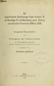 Cover of: Die augustinischen Anschauungen Papst Innocenz' III als Grundlage für die Beurteilung seiner Stellung zum deutschen Thronstreit (1198 bis 1208)