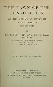 Cover of: The dawn of the constitution: or, The reigns of Henry III and Edward I, A.D. 1216-1307