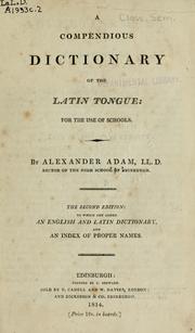 Cover of: A compendious dictionary of the Latin tongue: for the use of schools; to which are added an English and Latin dictionary, and an index of proper names