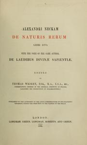 Cover of: Alexandri Neckam De naturis rerum, libro duo: with the poem of the same author, De laudibus divinæ sapientiæ