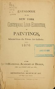 Cover of: Catalog of the New York Centennial loan exhibition of paintings, selected from private galleries, 1876 by National Academy of Design (U.S.), National Academy of Design (U.S.)